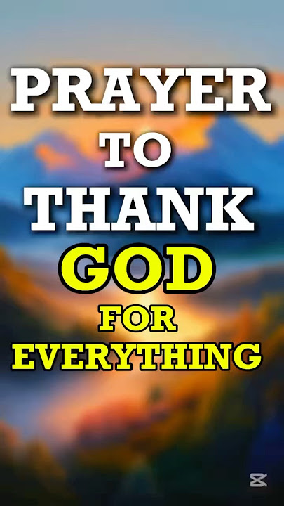 A Prayer to Thank God for Everything. #godbibleandme #prayer #shortprayers