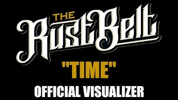 The Rust Belt - Time ft. Ryan Whyte Maloney (Official Visualizer)