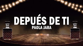 Después De Ti - Paola Jara | (LETRA)