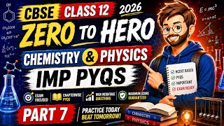 CBSE Class 12 | Chemistry &amp; Physics ✅| Most Repeated PYQ 📄| Zero To Hero | NCERT | Practice | Part 7