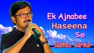 Ek Ajnabee Hasena Se | Subhas Sarkar | Live Music | Evergreen Hindi Songs