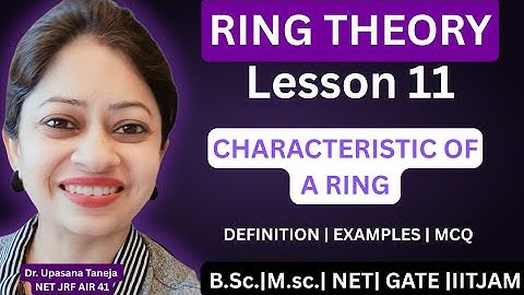 Characteristic of a ring |Examples |MCQs | Theorem -Characteristic of ID is either zero or prime.