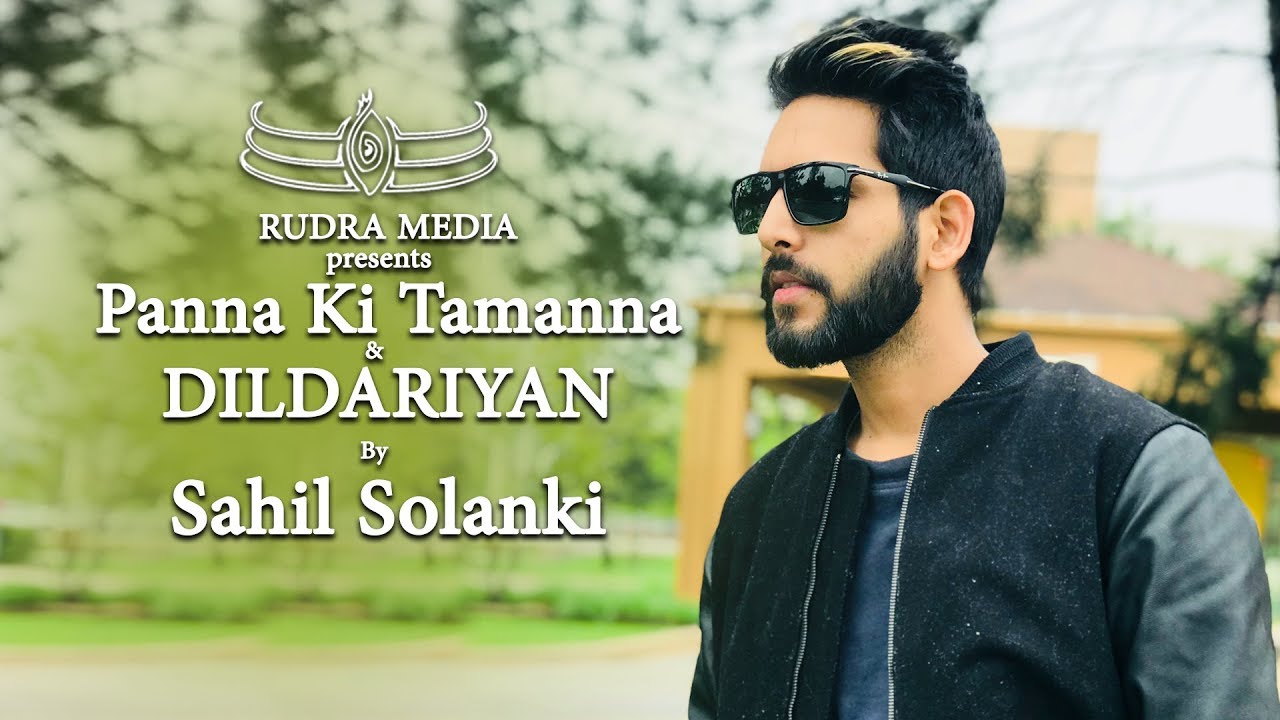PANNA KI TAMANNA & DILDARIYAN BY SAHIL SOLANKI PANNA KI TAMANNA & DILDARIYAN BY SAHIL SOLANKI