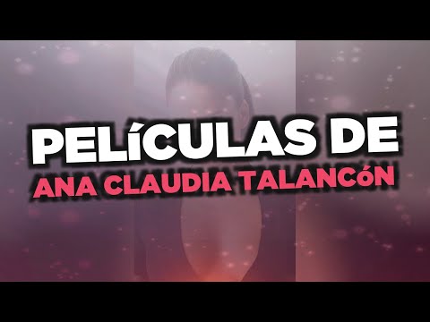 Las mejores películas de Ana Claudia Talancón