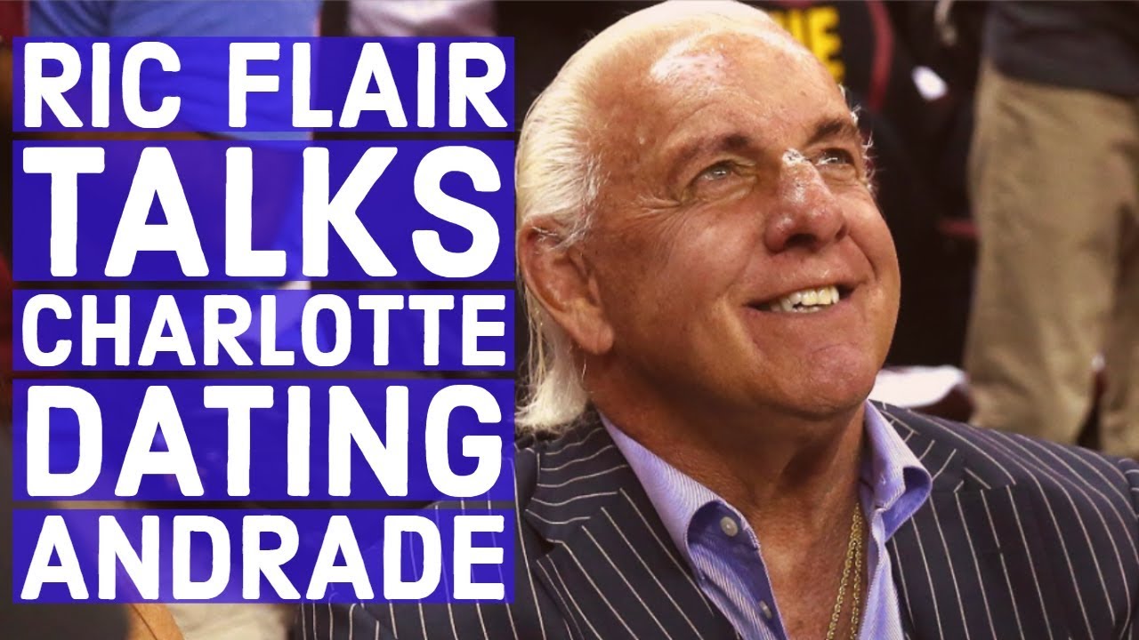 Ric Flair Talks Andrade & Charlotte Dating