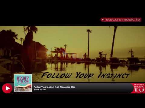 Follow Your Instinct Feat. Alexandra Stan - Baby, It's Ok