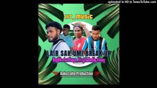 Nayhikz ft Peepz_Elzzy_&_Daddy young -Lair sah umi break up 🏝️117 music (2025)