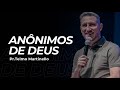 Anônimos de Deus - Telmo Martinello | Abba Pai Church