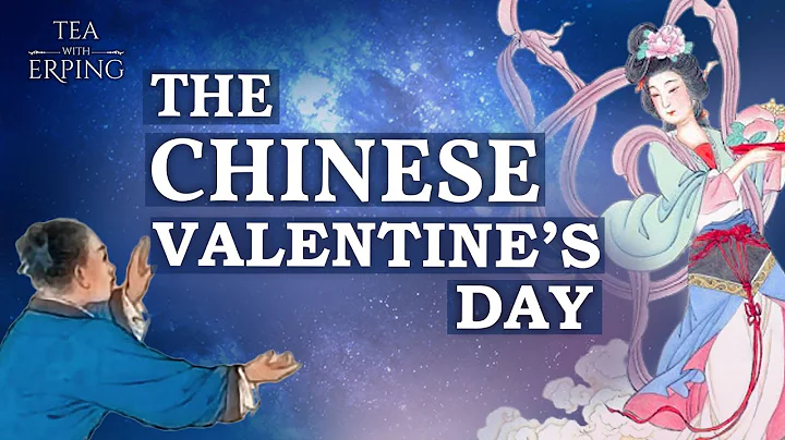 The Story of Chinese Qixi Festival | Tea with Erping - DayDayNews