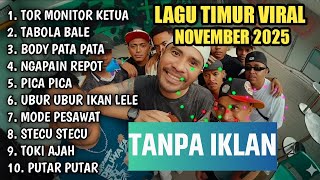 LAGU TIMUR VIRAL 2025 TOR MONITOR KETUA TABOLA BALE BODY PATA NGAPAIN REPOT PICA PICA