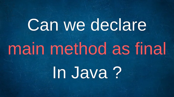 Can we declare main method as final in Java ?