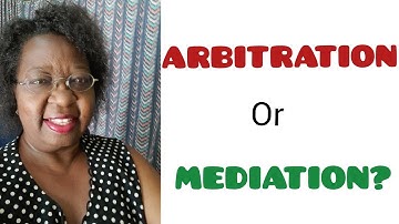 What is the Difference between Arbitration and Mediation?