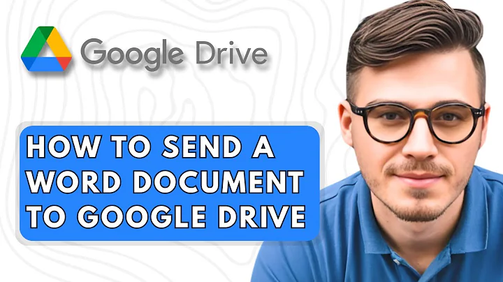 How To Send A Word Document To Google Drive [2025 Guide]