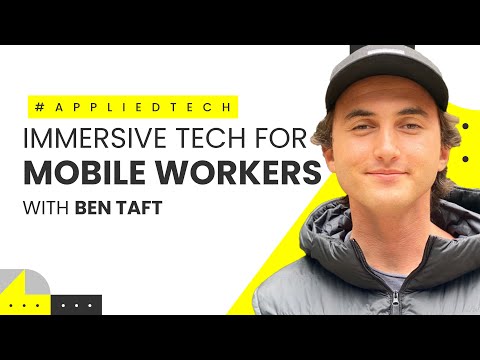 Immersive Tech for Mobile Workers | Ben Taft from Mira