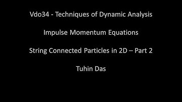 Vdo34 Impulse Momentum Equations: 2 String-Connected Particles - Part2