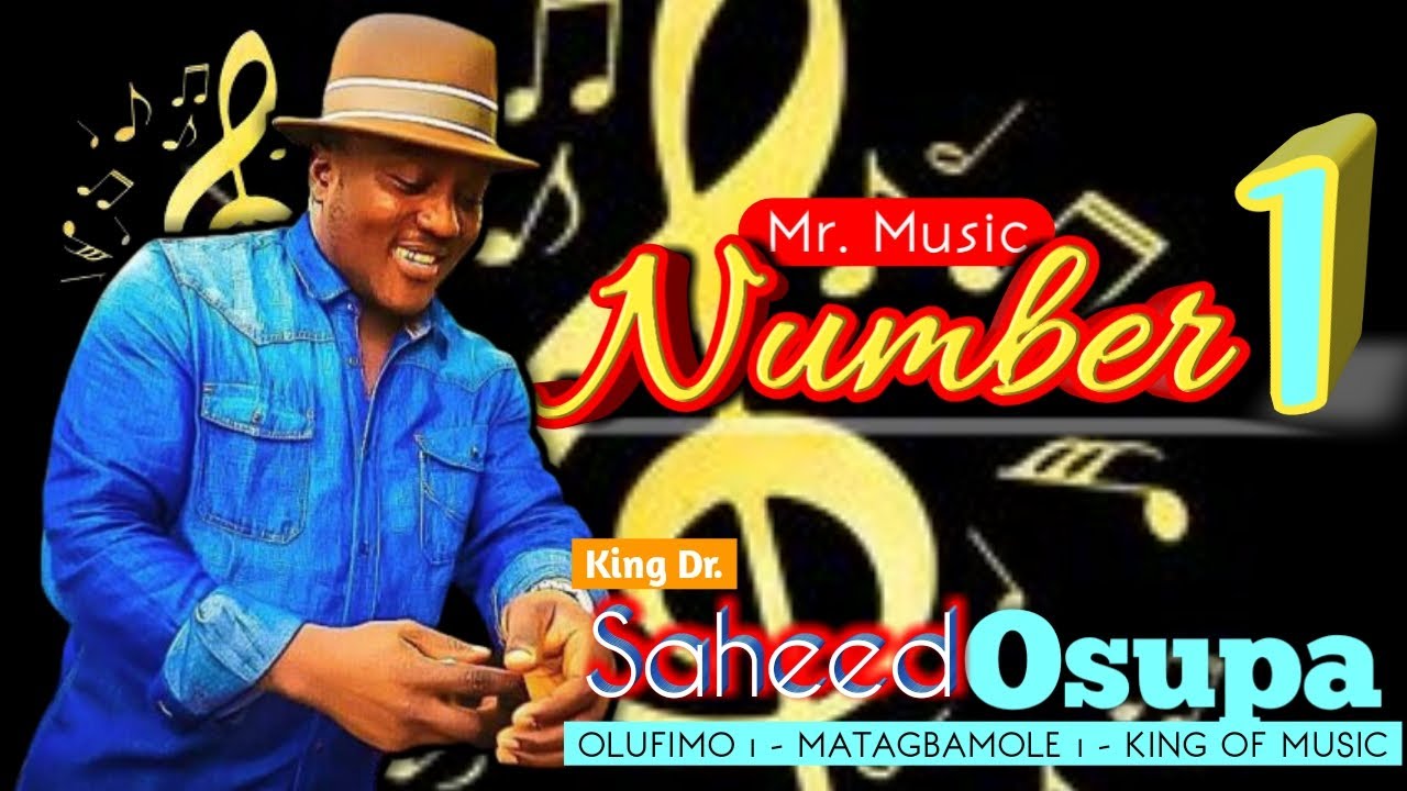  King. Dr. Saheed Osupa Dazzles in Music! - Number 1 - #Audio