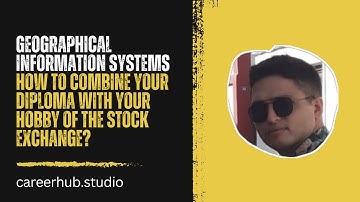 How to Combine Your Geographical Information Systems Diploma with Your Hobby of the Stock Exchange