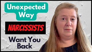The Completely Unexpected Way a Narcissist Shows You They Want You Back The Completely Unexpected Way a Narcissist Shows You They Want You Back