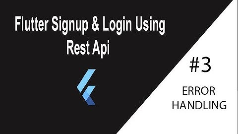 Flutter Signup and Login using Rest Api | 3- Error Handling