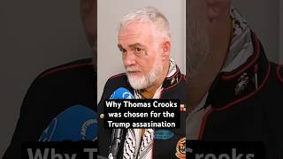 Why Thomas Crooks was chosen for the job