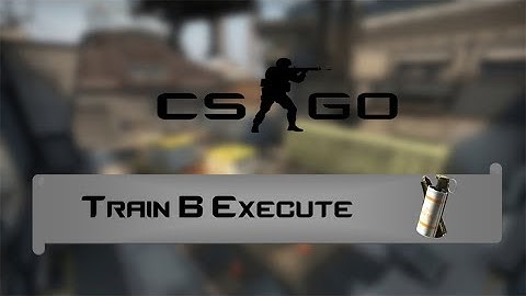 CSGO Execute | Defensive and Offensive B Execute on Train