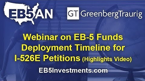Webinar on EB-5 Funds Deployment Timeline for I-526E Petitions (Highlights)