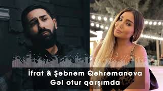 İfrat & Şəbnəm Qəhrəmanova - Gəl otur qarşımda Resimi