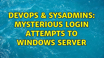 DevOps & SysAdmins: Mysterious login attempts to windows server