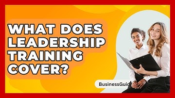 What Does Leadership Training Cover? - BusinessGuide360.com