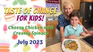 CHEESY CHICKEN with CREAMY SPINACH | Taste of Change for KIDS E17 | Chicken | Spinach