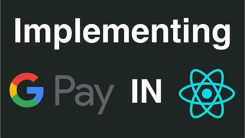 How to implement Google Pay in React app