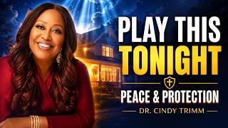 Keep This Playing Over Your Home Tonight | Peace, Protection & Deep Sleep | Dr. Cindy Trimm
