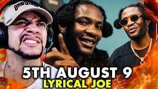 THE BEST ONE YET??? Lyrical Joe - 5th August 9 (REACTION)