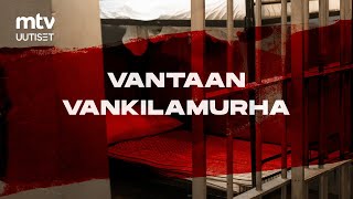 MTV:n Rikospaikan tiedot: Vantaan vankilamurhan uhriin kohdistettiin raakaa ja julmaa väkivaltaa