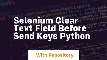 selenium clear text field before send keys python