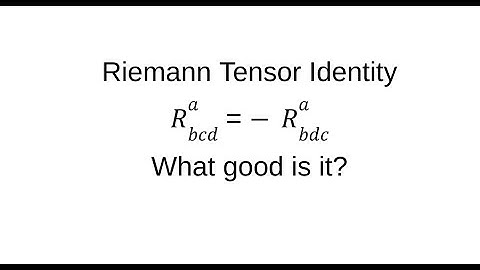 Use of Riemann Tensor Identities