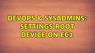 DevOps & SysAdmins: Settings Root Device on EC2 Details