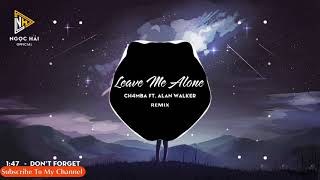 Leave Me Alone - Ch4mba Remix ft. Alan Walker || Nhạc Hot Trend TikTok mới nhất 2021