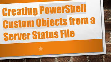 Creating PowerShell Custom Objects from a Server Status File