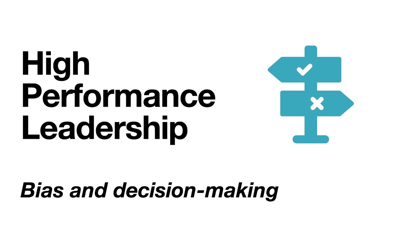 Avoid Bias In High Performance Leadership: Judgement And Decision Making