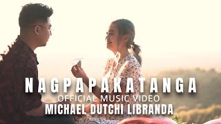 NAGPAPAKATANGA - MICHAEL DUTCHI LIBRANDA