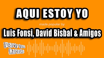 Luis Fonsi, David Bisbal & Amigos - Aqui Estoy Yo (Versión Karaoke)