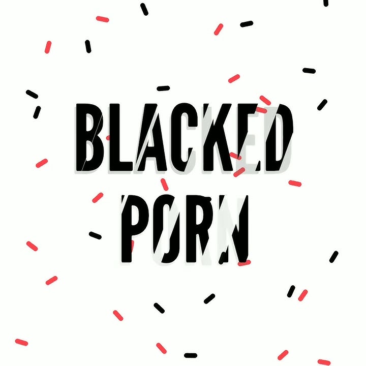 Blacked Porn Intro