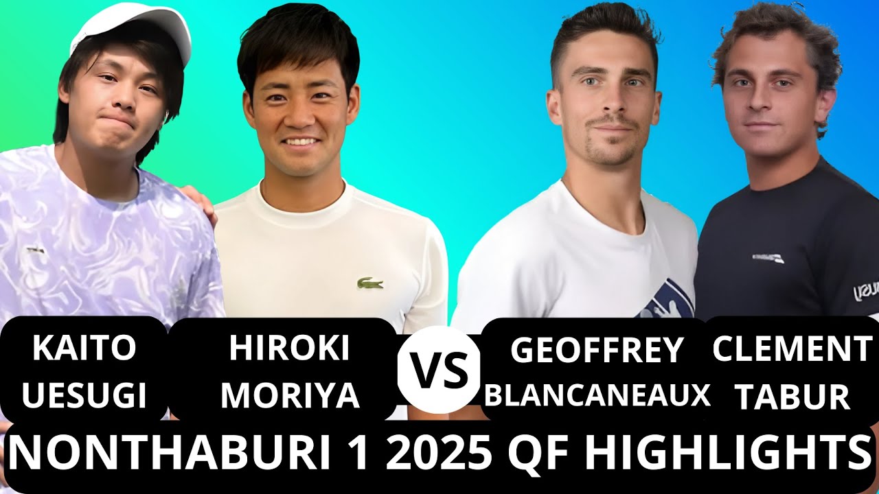 Kaito Uesugi 上杉海斗 & Hiroki Moriya 守屋宏紀 vs Blancaneaux & Tabur | Nonthaburi 1 2025 QF Highlights