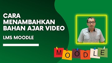Cara Menambahkan Bahan Ajar Video LMS MOODLE
