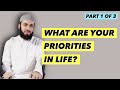 PART 1 OF 3 | WHAT ARE YOUR PRIORITIES? | SHEIKH BILAL ASSAD | MOTIVATION | SELF IMPROVEMENT | ISLAM