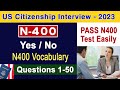 Full 50 n400 questions yesno  have you ever  full vocabulary definitions us citizenship test