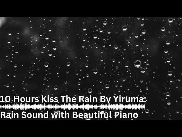 Background Music: Kiss The Rain by Yiruma (10 Hours) #yiruma #backgroundmusic #piano class=