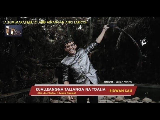 Ridwan Sau - Kualleanna Tallanga Natoalia (Official Music Video), Cipt : Anci LR, LeoM, Daeng Ngampi class=