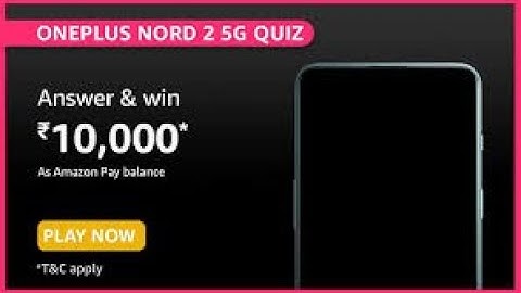Amazon Oneplus Nord 2 5g Quiz 8 July 2021 // Prize 10,000 Amazon Pay Balance